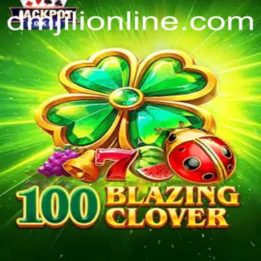 Exploring the World of 100BlazingClover: A Thrilling Adventure in DMJili Online